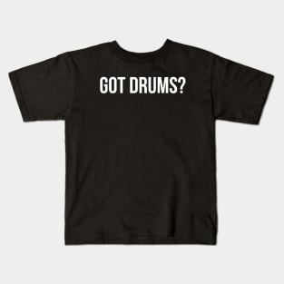 Got Drums Kids T-Shirt